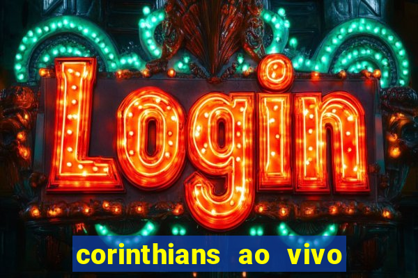 corinthians ao vivo multi canais