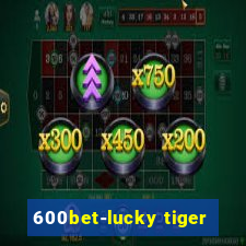 600bet-lucky tiger