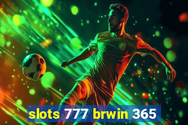 slots 777 brwin 365