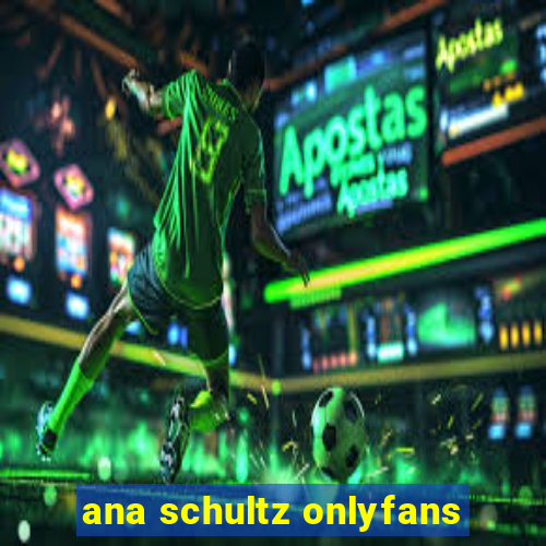 ana schultz onlyfans