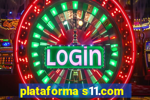 plataforma s11.com