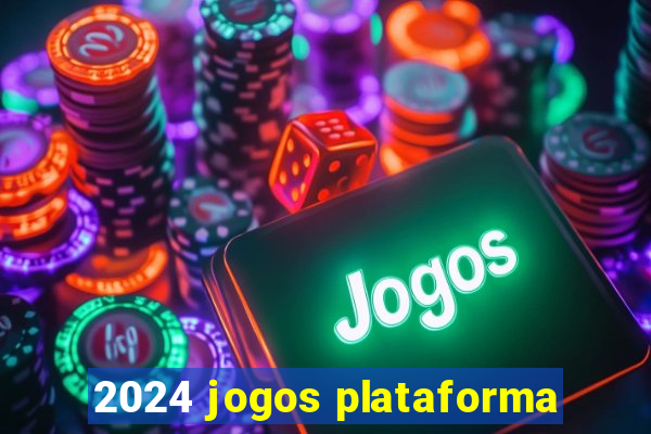 2024 jogos plataforma