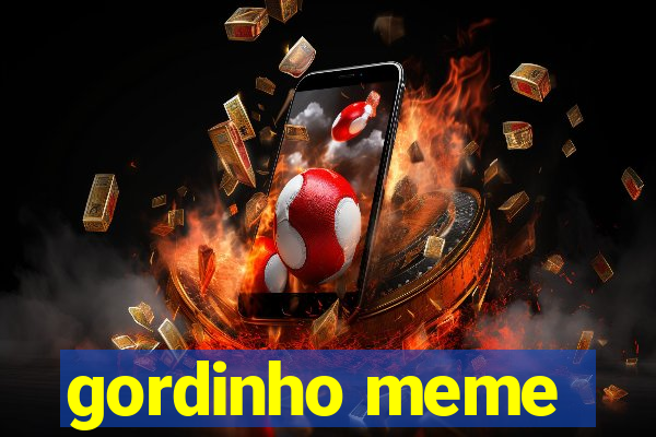 gordinho meme