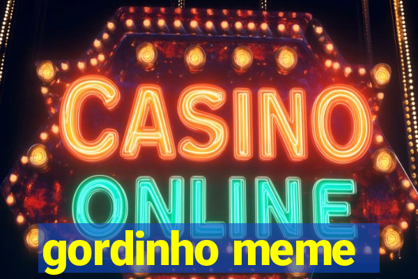 gordinho meme