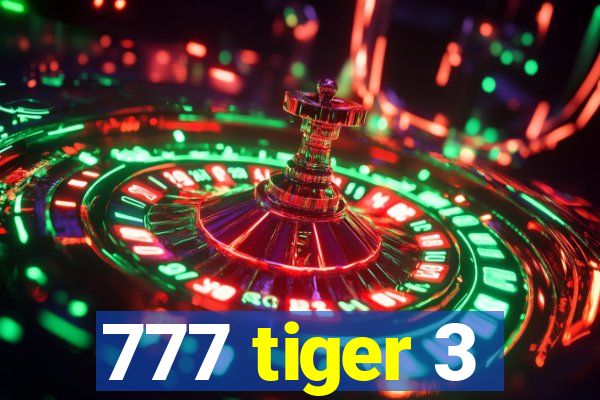 777 tiger 3