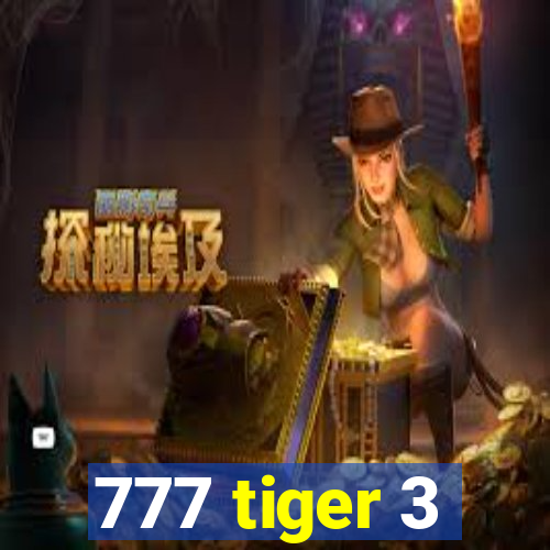 777 tiger 3