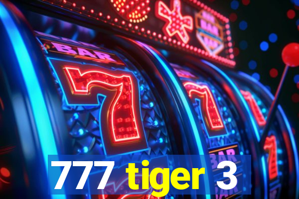 777 tiger 3