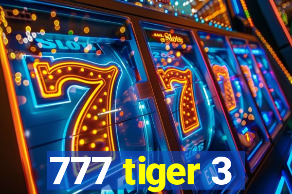 777 tiger 3