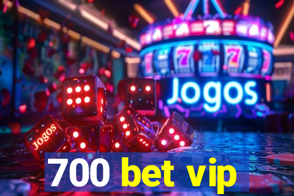 700 bet vip