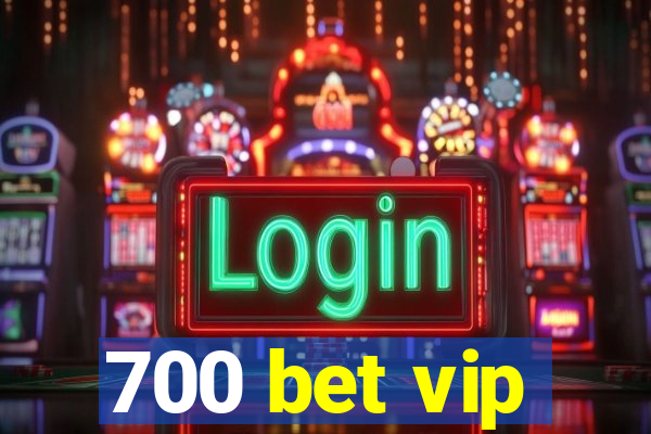 700 bet vip