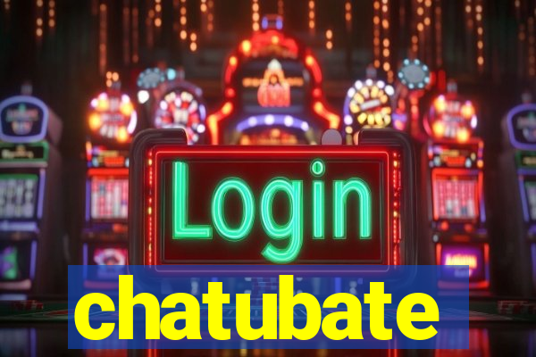 chatubate