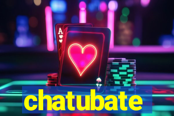 chatubate