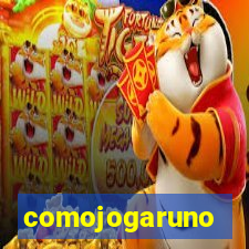 comojogaruno