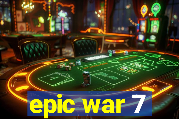 epic war 7