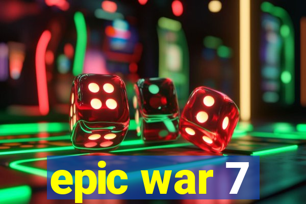 epic war 7