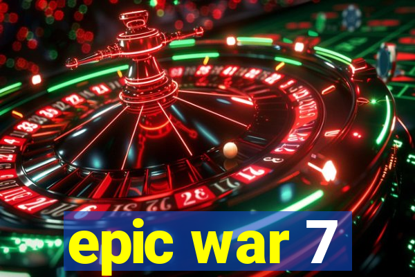 epic war 7