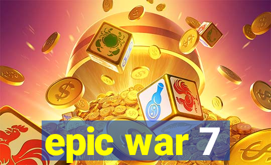 epic war 7