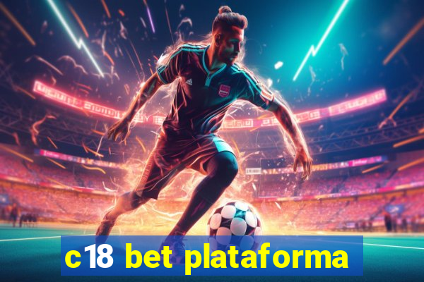 c18 bet plataforma