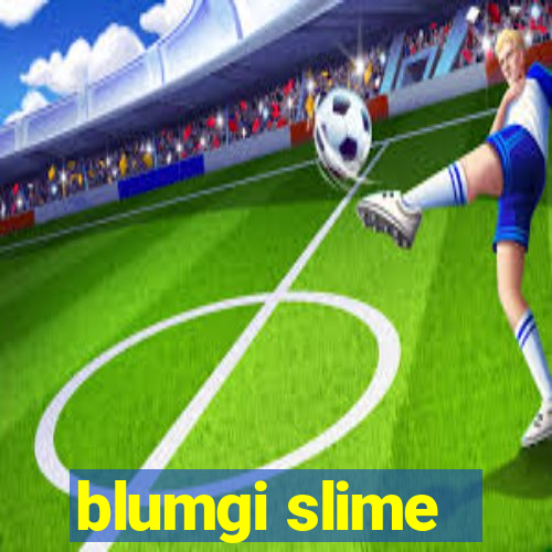 blumgi slime