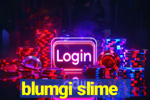 blumgi slime