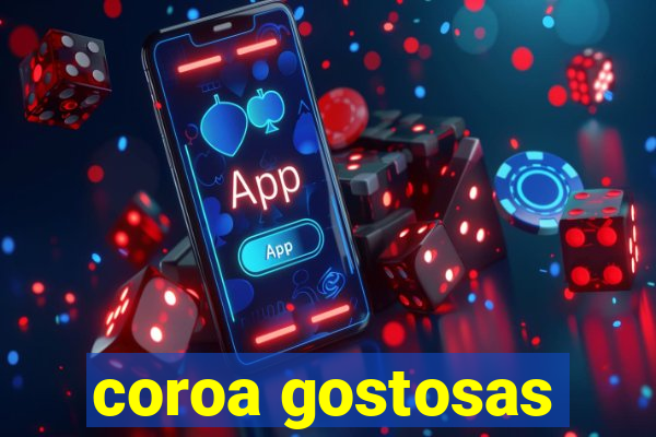 coroa gostosas