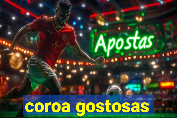 coroa gostosas