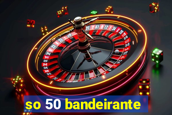 so 50 bandeirante