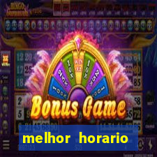 melhor horario jogar fortune tiger