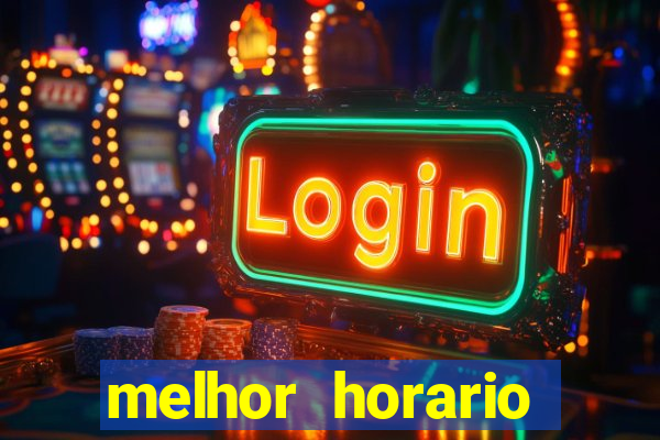 melhor horario jogar fortune tiger