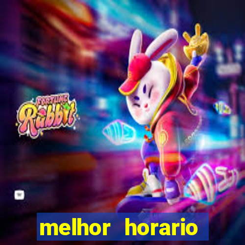 melhor horario jogar fortune tiger