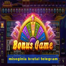 misoginia brutal telegram