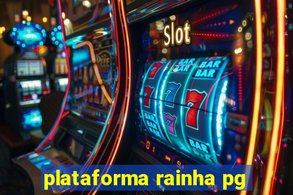 plataforma rainha pg