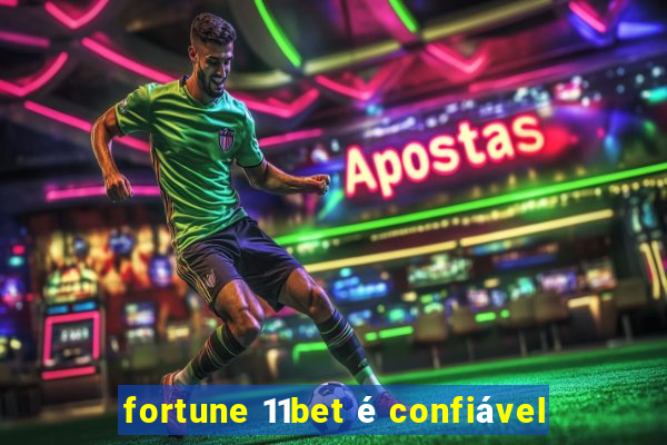 fortune 11bet é confiável