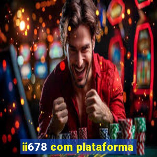 ii678 com plataforma