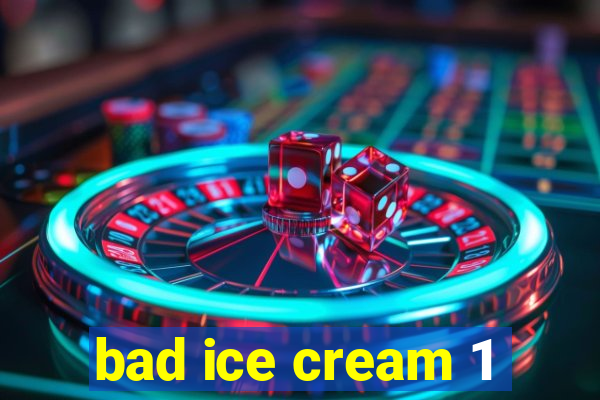 bad ice cream 1