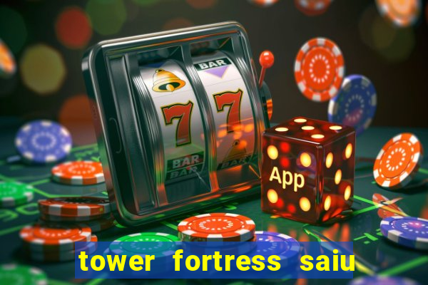 tower fortress saiu da play store