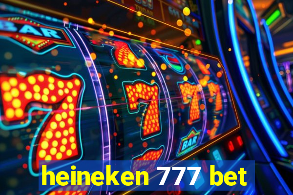 heineken 777 bet