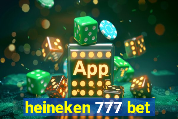 heineken 777 bet