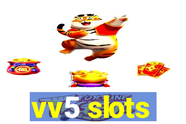 vv5 slots