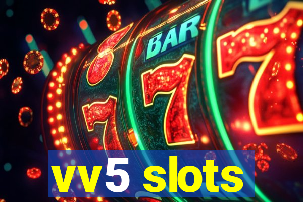 vv5 slots