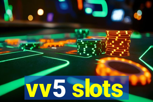 vv5 slots