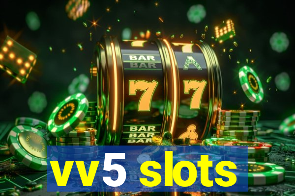 vv5 slots