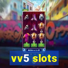 vv5 slots