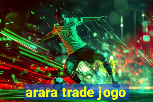 arara trade jogo