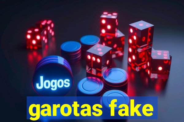 garotas fake