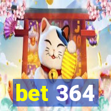 bet 364