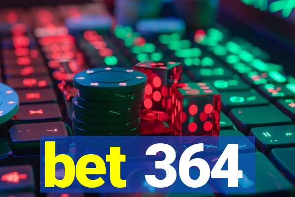 bet 364