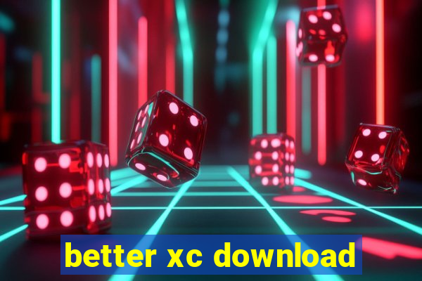 better xc download