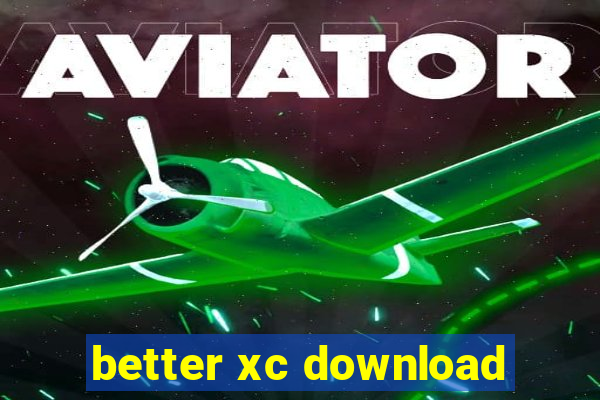 better xc download