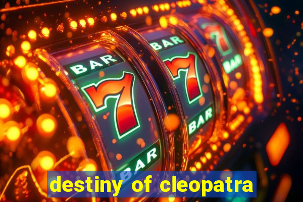 destiny of cleopatra